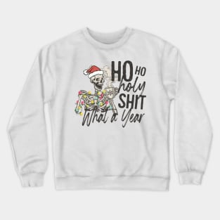 HO HO HOLY SHIT WHAT A YEAR, Skeleton Christmas Crewneck Sweatshirt